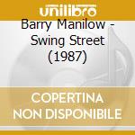Barry Manilow - Swing Street (1987) cd musicale di Barry Manilow