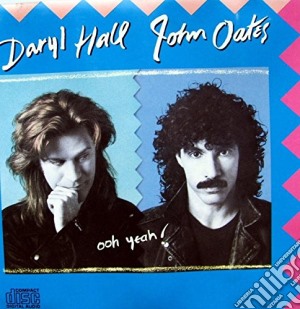 Daryl Hall & John Oates - Ooh Yeah! (1988) cd musicale di HALL DARYL-JOHN OATES