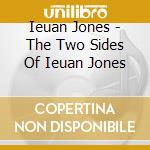 Ieuan Jones - The Two Sides Of Ieuan Jones cd