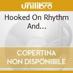 Hooked On Rhythm And... cd