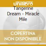 Tangerine Dream - Miracle Mile cd