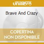 Brave And Crazy cd musicale di Melissa Etheridge