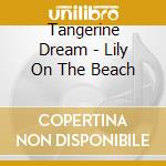 Tangerine Dream - Lily On The Beach cd