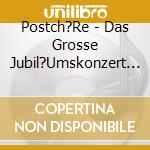 Postch?Re - Das Grosse Jubil?Umskonzert (1990) cd musicale di Postch?Re