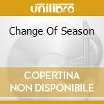Change Of Season cd musicale di HALL DARYL & OATES J