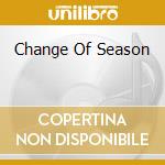Change Of Season cd