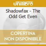 Shadowfax - The Odd Get Even cd musicale di SHADOWFAX