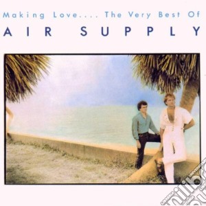 Air Supply - Making Love, The Very Best Of cd musicale di Air Supply