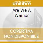 Are We A Warrior cd musicale di I JAH MAN