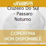Cruzeiro Do Sul - Passaro Noturno cd