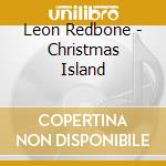 Leon Redbone - Christmas Island cd