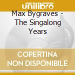 Max Bygraves - The Singalong Years cd musicale di Max Bygraves