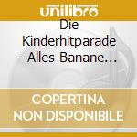 Die Kinderhitparade - Alles Banane Folge cd musicale di Die Kinderhitparade