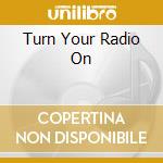 Turn Your Radio On cd