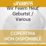 Wir Feiern Heut' Geburtst / Various cd