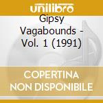 Gipsy Vagabounds - Vol. 1 (1991) cd musicale di Gipsy Vagabounds