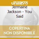 Jermaine Jackson - You Said cd