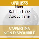 Manu Katche-It??S About Time cd musicale di Manu Katche