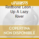 Redbone Leon - Up A Lazy River cd