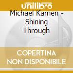 Michael Kamen - Shining Through cd musicale di Michael Kamen