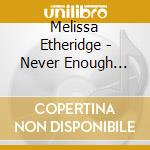Melissa Etheridge - Never Enough (1992) cd musicale di Melissa Etheridge