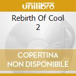 Rebirth Of Cool 2 cd