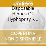 Disposable Heroes Of Hyphoprisy - Hypocrisy Is The cd