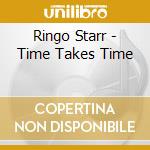 Ringo Starr - Time Takes Time cd