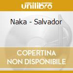 Naka - Salvador cd