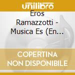 Eros Ramazzotti - Musica Es (En Espanol) cd musicale di Eros Ramazzotti