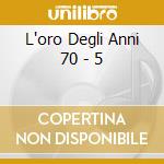 L'oro Degli Anni 70 - 5 cd