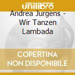 Andrea Jurgens - Wir Tanzen Lambada cd