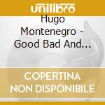 Hugo Montenegro - Good Bad And Ugly cd musicale di Hugo Montenegro
