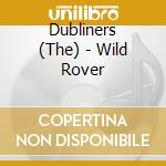 Dubliners (The) - Wild Rover cd musicale di Dubliners
