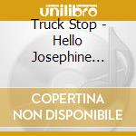 Truck Stop - Hello Josephine (Star Collection) cd