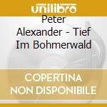 Peter Alexander - Tief Im Bohmerwald cd
