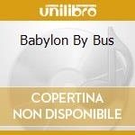 Babylon By Bus cd musicale di Bob & the wa Marley