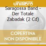 Saragossa Band - Der Totale Zabadak (2 Cd) cd