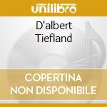 D'albert Tiefland cd musicale di Definito Non
