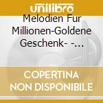 Melodien Fur Millionen-Goldene Geschenk- - 'Nicolai Gedda, Freddy Quinn, Paola, Chri' cd