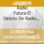 Radio Futura-El Directo De Radio Futura cd