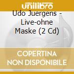Udo Juergens - Live-ohne Maske (2 Cd) cd
