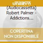 (Audiocassetta) Robert Palmer - Addictions Volume 2 cd