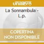 La Sonnambula - L.p. cd