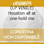 (LP VINILE) Houston all at one-hold me cd