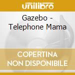 Gazebo - Telephone Mama cd