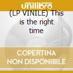 (LP VINILE) This is the right time cd