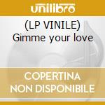 (LP VINILE) Gimme your love cd