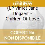 (LP Vinile) Jane Bogaert - Children Of Love lp vinile di Jane Bogaert