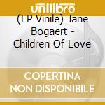 (LP Vinile) Jane Bogaert - Children Of Love vinile
